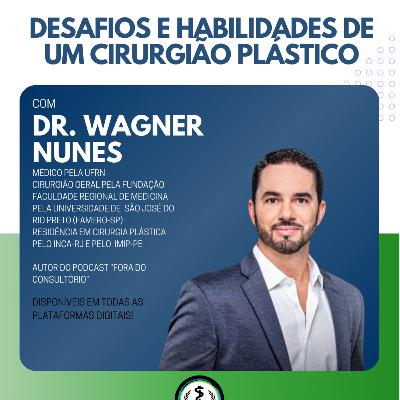 Desafios e Habilidades de um Cirurgião Plástico - Com Dr Wagner Nunes Desafios e Habilidades de um Cirurgião Plástico - Com Dr Wagner Nunes