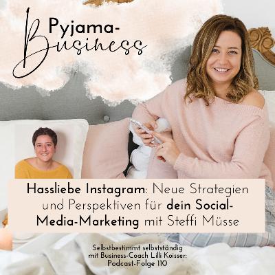 110: Hassliebe Instagram - neue Strategien und Perspektiven für dein Social-Media-Marketing mit Steffi Müsse
