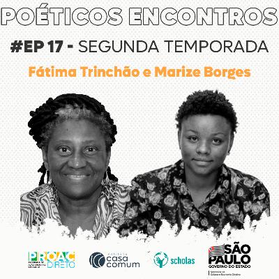 Poéticos Encontros - T02 EP 17 Fátima Trinchão e Marize Borges