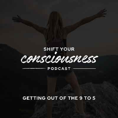 Episode 54: Getting Out of The 9 to 5 Episode 54: Getting Out of The 9 to 5