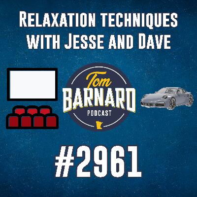 Relaxation techniques with Jesse and Dave - #2961