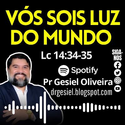 Vós sois luz do mundo - Lc 14:34-35