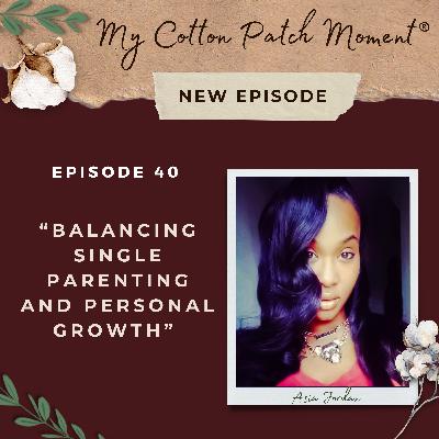 Balancing Single Parenting and Personal Growth with Asia Jordan
