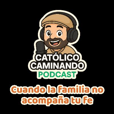 Ep. 6 - Cuando la familia no acompaña tu fe: cómo mantenerte firme sin discutir