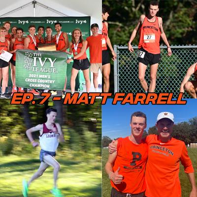 ep. 7 - Princeton's Matt Farrell Reflects on High School Running, Olympic Mentorship, Racing Mentality & More