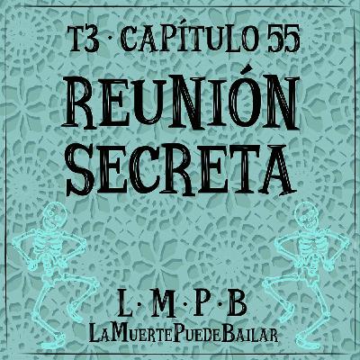 Reunión Secreta - Cap. 55 Reunión Secreta - Cap. 55
