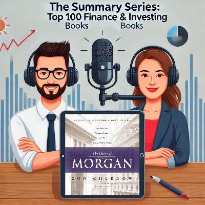 092-The House of Morgan: An American Banking Dynasty and the Rise of Modern Finance