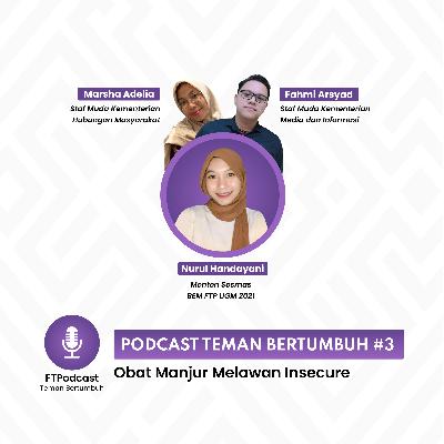 Eps.3 Teman Bertumbuh : Obat Manjur Melawan Insecure