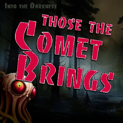 417 Those the Comet Brings, version 1, episode 2 - Call of Cthulhu RPG 417 Those the Comet Brings, version 1, episode 2 - Call of Cthulhu RPG