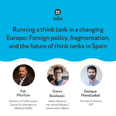 Running a think tank in a changing Europe: Foreign policy, fragmentation, and the future of think tanks in Spain
