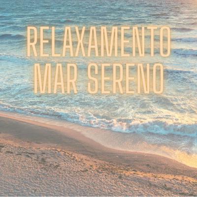 Relaxamento - Mar Sereno