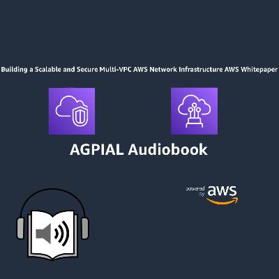 Building a Scalable and Secure Multi-VPC AWS Network Infrastructure AWS Whitepaper Audiobook