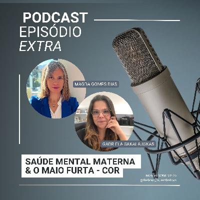 Extra: Saúde mental materna & o Maio Furta - cor