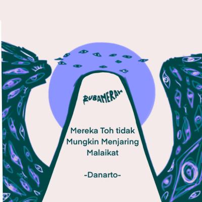 Cerpen Mereka Toh Tidak Mungkin Menjaring Malaikat | Danarto