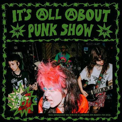It’s All About Punk Show #157 (March 7th 2026)