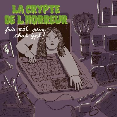 EPISODE 2 - FAIS MOI PEUR CHAT GPT  #1