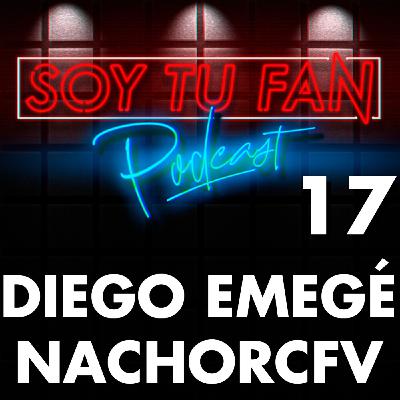 Soy Tu Fan - Ep 17 - DIEGO EMEGÉ & NACHORCFV - Soy Tu Fan - Ep 17 - DIEGO EMEGÉ & NACHORCFV -