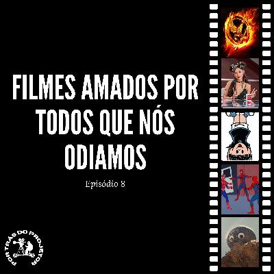 Filmes amados por todos que nós odiamos - Por trás do Projetor #T2E1 Filmes amados por todos que nós odiamos - Por trás do Projetor #T2E1