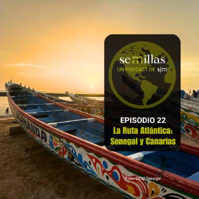 Semillas E22 | La Ruta Atlántica: Senegal y Canarias