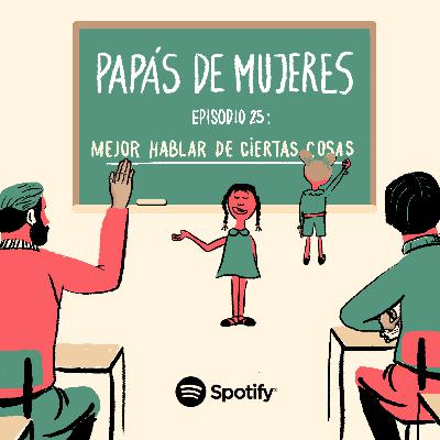 #25 - "Mejor hablar de ciertas cosas"