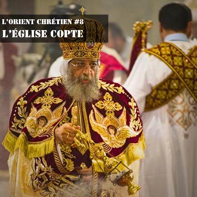 L'Orient chrétien #8 - L'église copte 2/3 L'Orient chrétien #8 - L'église copte 2/3
