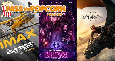 Pass the Popcorn – Mission Impossible: The Final Reckoning, Ballerina, and How to Train Your Dragon