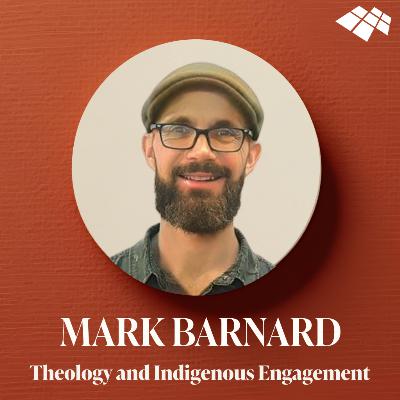 Mark Barnard on theology and indigenous engagement Mark Barnard on theology and indigenous engagement