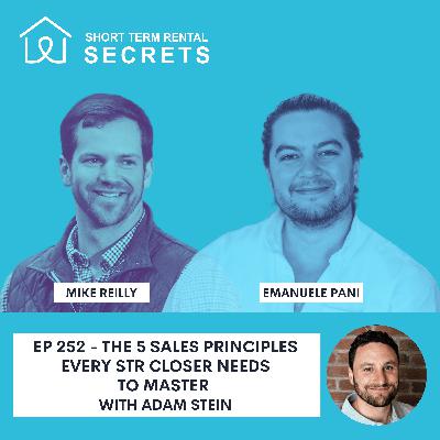 Ep 252 - The 5 Sales Principles Every STR Closer Needs to Master with Adam Stein