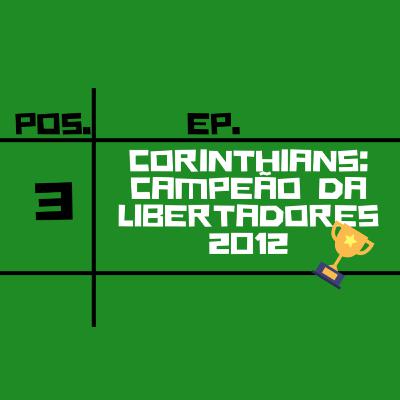 CORINTHIANS: CAMPEÃO DA COPA LIBERTADORES - 2012