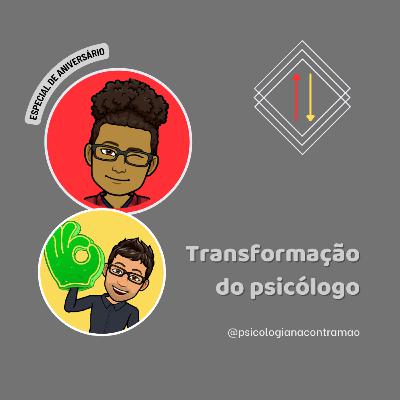 ESPECIAL - 2 ANOS - Transformação do psicólogo