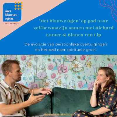 S2 #1.2 'Met Blauwe Ogen' op pad naar zelfbewustzijn samen met Richard Kamer & Bianca van Elp S2 #1.2 'Met Blauwe Ogen' op pad naar zelfbewustzijn samen met Richard Kamer & Bianca van Elp