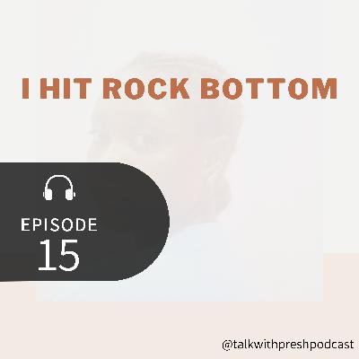 I HIT ROCK BOTTOM