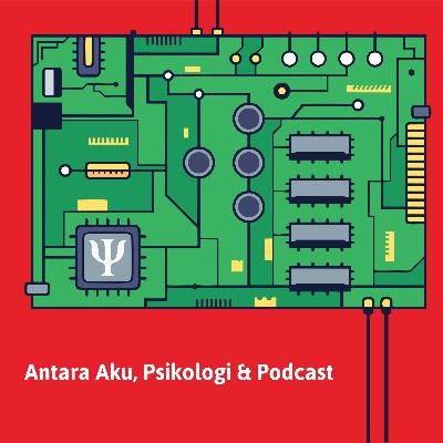 1. Antara Aku, Psikologi dan Podcast. 1. Antara Aku, Psikologi dan Podcast.