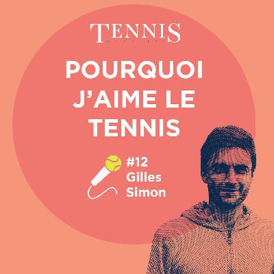 Pourquoi j'aime le tennis #12 - Gilles Simon