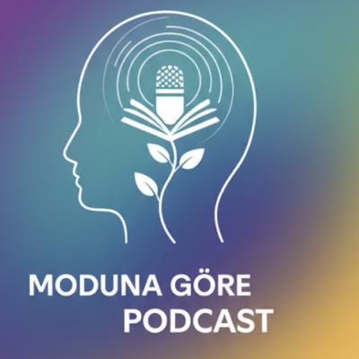 MODUNA GÖRE PODCAST TANITIM