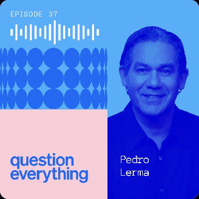 Why purpose-driven work pays off with Pedro Lerma, Founder and CEO of LERMA/