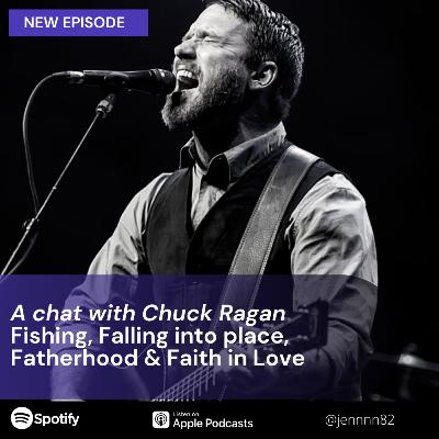 A chat with Chuck Ragan - Fishing, Falling into place, Fatherhood & Faith in Love
