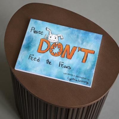 “Please, Don’t Feed the Fears” — with Cynthia Breheny