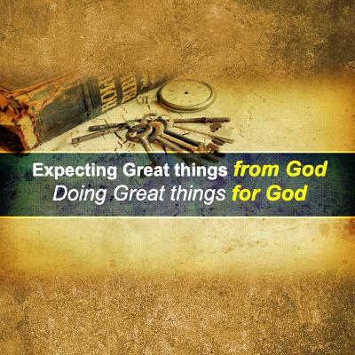 Expecting Great Things From God, Doing Great Things For God
