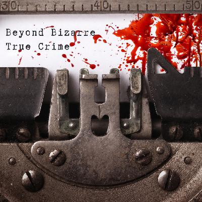 Introduction to Beyond Bizarre True Crime
