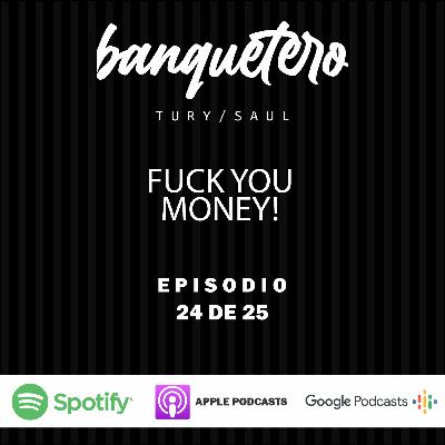 Episodio 24 l Fuck You Money!