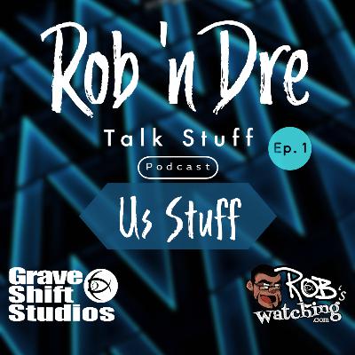 Rob 'n Dre Talk Stuff: Us Stuff - Episode 1 Rob 'n Dre Talk Stuff: Us Stuff - Episode 1