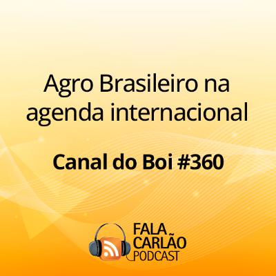 Agro Brasileiro na agenda internacional | Canal do Boi #360