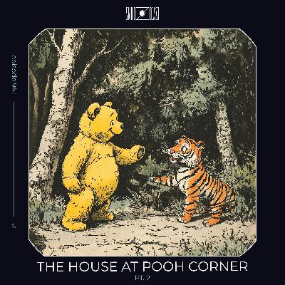 The House at Pooh Corner pt. 2