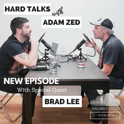 Hard Talks w Adam Zed - Brad Lee Hard Talks w Adam Zed - Brad Lee