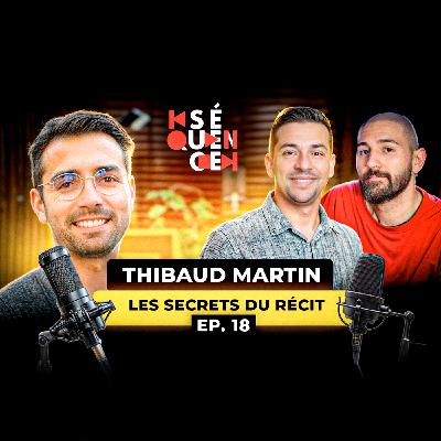 Séquence 18 – THIBAUD MARTIN : Un chercheur en dramaturgie livre les secrets des scénarios !