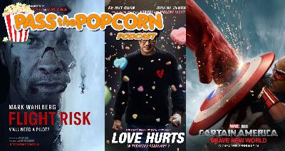 Pass the Popcorn – Fight Risk, Love Me, Captain America Brave New World, and more!