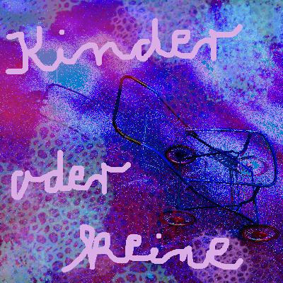 Folge 16: Kinder oder keine mit Cosima