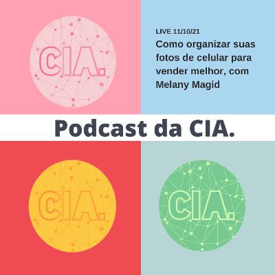 # 17 - Como organizar suas fotos de celular para vender melhor, com Melany Magid
