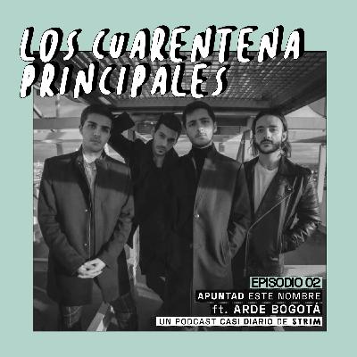 Apuntad este nombre: ARDE BOGOTÁ | #02 Los Cuarentena Principales Apuntad este nombre: ARDE BOGOTÁ | #02 Los Cuarentena Principales